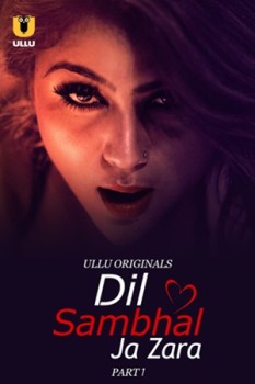 Download [18+] Dil Sambhal Ja Zara Part 1 (2024) Hindi Ullu Originals Web Series HDRip 1080p | 720p | 480p [400MB] download