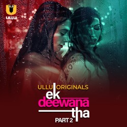 Download [18+] Ek Deewana Tha Part 2 (2024) WEB-DL Hindi Ullu Originals Web Series 1080p | 720p | 480p [600MB] download