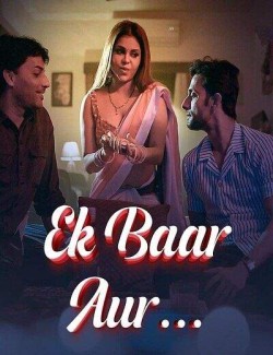 Download [18+] Ek Baar Aur Part 1 (2024) WEB-DL Hindi Ullu Originals Web Series 1080p | 720p | 480p [400MB] download